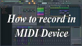 FL Studio How to record in MIDI