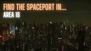 How to Find the Spaceport in Area 18