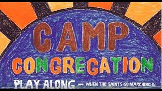 Camp Congregation - When The Saints Go Marching In Play Along