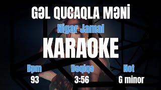 Nigar Jamal - Gəl Qucaqla Məni - Karaoke