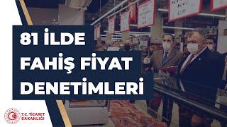 Ticaret Bakanlığı’ndan 81 İlde Fahiş Fiyat Denetimleri