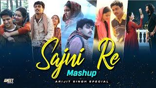 Sajni Re Mashup - Arijit Singh Special  AMEET Mashup Best of Arijit Singh Best of 2024 Love Songs