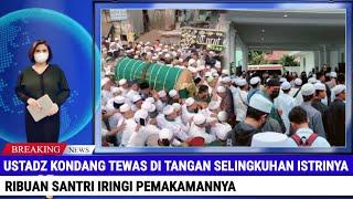 Meninggal di Tangan Selingkuhan Istrinya Pemakaman Ustadz Ini Diiringi Ribuan Pelayat