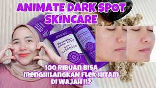 ANIMATE DARK SPOT SKINCARE - review skincare 100 ribu Bisa hilangkan flek hitam CEPAT 