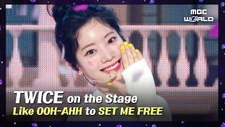 TWICE on the StageㅣLike OOH-AHH to SET ME FREE Kpop on the Stage