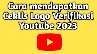 Cara mendapatkan Ceklis Logo Verifikasi Youtube 2023