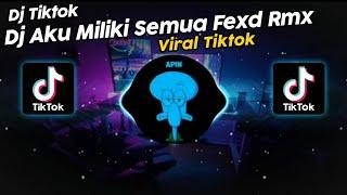 DJ AKU MILIKI SEMUA FEXD RMX VIRAL TIK TOK TERBARU 2024