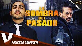 LA SOMBRA DEL PASADO  PELICULA DE ACCIÓN  EN ESPAÑOL LATINO