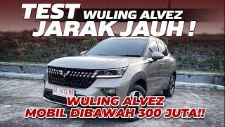REVIEW WULING ALVEZ MOBIL DIBAWAH 300 JUTA 