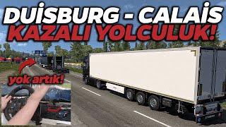 KAZALI YOLCULUK Duisburg - Calais Yolu  Euro Truck Simulator 2