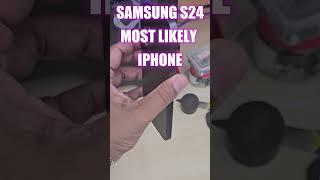 Samsung S24 Most likely iPhone