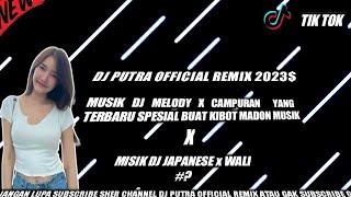 DJ PUTRA OFFICIAL Remix BIKIN GOYANG ENAK MELODY X JAPANESE ATAU CAMPURAN 2023 ENAK KALI