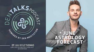 222. Kyle Thomas - June Astrology Forecast & Interview