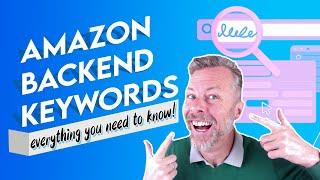 Amazon Backend Keywords - Everything You Need To Know