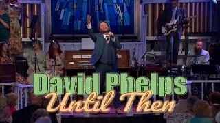 David Phelps - Until Then from Hymnal Official Music Video