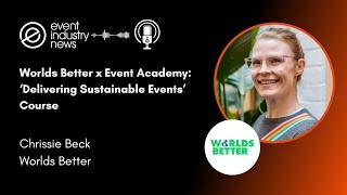 Worlds Better x Event Academy Delivering Sustainable Events Course