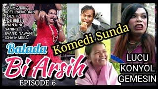 Cerita Komedi Sunda  BALADA BI ARSIH Part.6