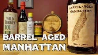 Barrel-Aged Manhattan - How to Make and Age the Classic Rye Whiskey Cocktail