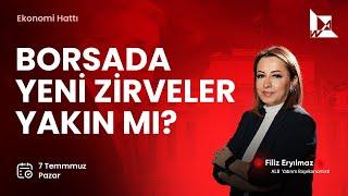 Borsada Yeni Zirveler Yakın mı?  Filiz Eryılmaz