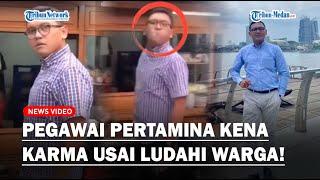 PEGAWAI PERTAMINA Ludahi Perempuan Seusai Parkir Sembarangan Kini Kena Karma Dibebastugaskan