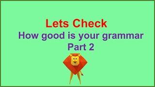 English Grammar Quiz - Can you get perfect score on this grammar quiz Part 2?Check your Grammar