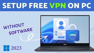 How To SETUP Free VPN on Windows 11  Best Free VPN For Pc 2023  VPN For Windows 11