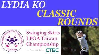 Classic Rounds Lydia Ko 2018 LPGA Taiwan Championship Final Round