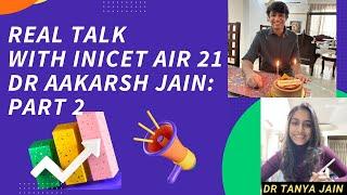 INICET RANK 21 DR. AAKARSH JAIN REAL TALK Part-2