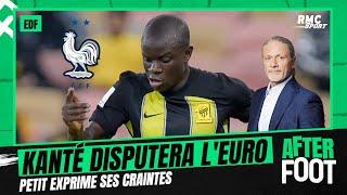 Équipe de France  NGolo Kanté appelé lEuro Emmanuel Petit exprime ses craintes