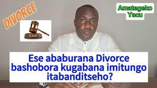 Ese ababurana Divorce bashobora kugabana imitungo itabanditseho?