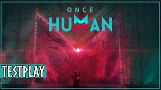 New Open World Survival Once Human - Testplay