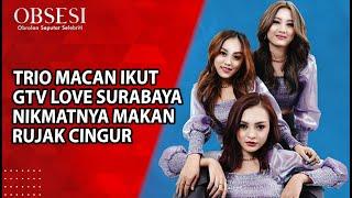 GTV LOVE SUROBOYO NGILERNYA LIAT TRIO MACAN RASAKAN SENSASI RUJAK CINGUR TERENAK -OBSESI