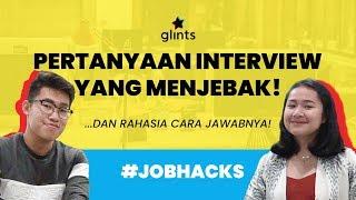 Pertanyaan Interview yang Menjebak dan Cara Menjawabnya Job Hacks #11