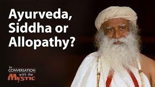 Ayurveda Siddha or Allopathy What is the difference? - Dr. Devi Shetty with Sadhguru