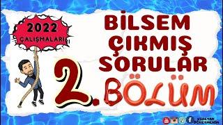 BİLSEM ÇIKMIS SORULAR 2.BÖLÜM  2022 Çalısmaları