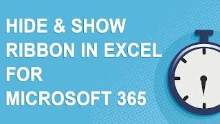 How to hide the ribbon in Excel vs. show the ribbon in Excel for Microsoft 365 2021