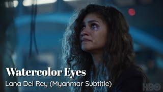 Watercolor Eyes - Lana Del Rey Myanmar Subtitle