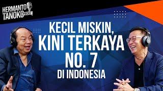 DATO SRI TAHIR DARI MISKIN KINI TERKAYA KE 7 DI INDONESIA?  - Hermanto Tanoko Part 1