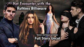 FULL STORY UNCUT  HOT ENCOUNTER with the RUTHLESS BILLIONAIRE #flamestories