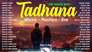 Tadhana Uhaw Pasilyo  Nonstop OPM Love Songs With Lyrics 2024  Soulful Tagalog Songs Of All Time