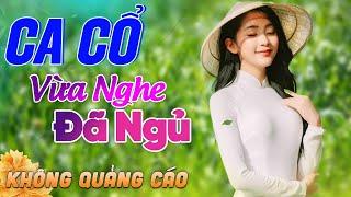 461 Bài Ca Vọng Cổ Bất Hủ KHÔNG QUẢNG CÁO Thuốc Ngủ Về Đêm HAY ĐẮM ĐUỐI - Album Ca Cổ Dễ Ngủ