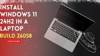 Install Windows 11 24H2 In A Laptop