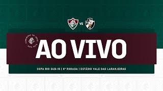 AO VIVO - FLUMINENSE X VASCO  COPA RIO SUB-15  OITAVA RODADA