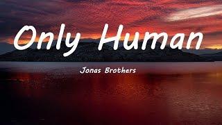 Jonas Brothers   Only Human Lyrics