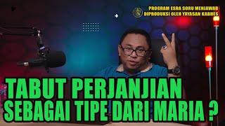 PDT. ESRA SORU  TABUT PERJANJIAN SEBAGAI TIPE DARI MARIA ?