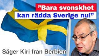 ”Bara svenskhet kan rädda Sverige nu”