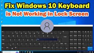 How to fix Keyboard Not Working in Lock Screen on Windows 10  On-Screen Keyboard for Lock Screen