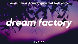 Frankie Stew and Harvey Gunn - Dream Factory Lyrics feat. Loyle Carner