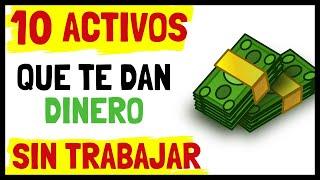 10 Activos que Te Dan Dinero Sin Trabajar