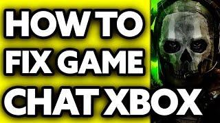 How To FIX COD Game Chat Xbox 2024